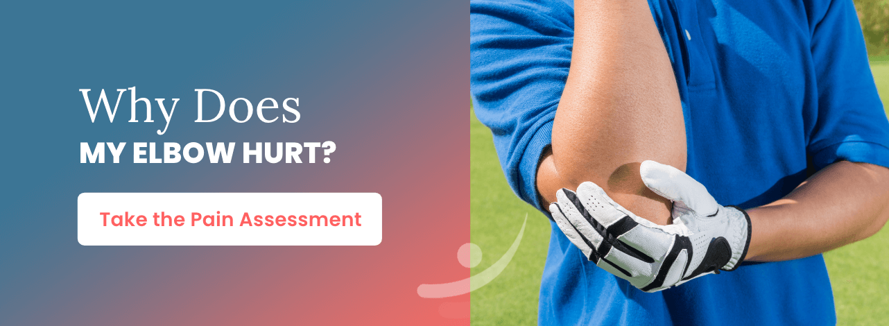 Why does my elbow hurt? Take the pain assessment. 